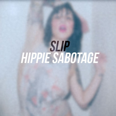 Slip – Hippie Sabotage Remix