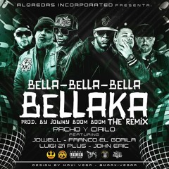 Bella-Bella-Bella Bellaka Pacho & Cirilo Ft Jowell, Franco El Gorila, Luigi 21 Plus Y John Eric