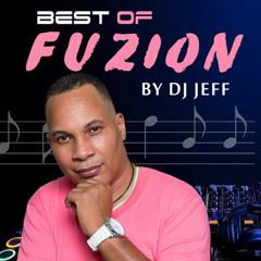 BEST OF FUZION BY DJ JEFF
