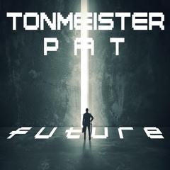 Tonmeister PAT - Future (DMMV Remix)