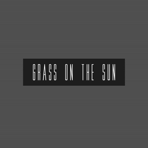 Grass On The Sun - Grass On The Sun EP - 03 Scratch My Itch