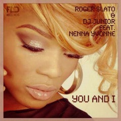 Roger Slato & Dj Junior - You And I Feat. Nenna Yvonne