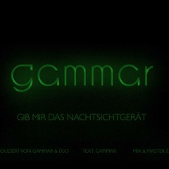 gammar - Gib mir das Nachtsichtgerät