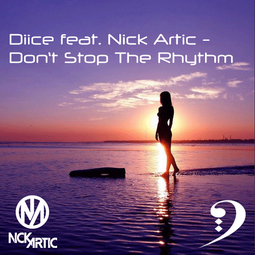 Diice Feat. Nick Artic- Don't Stop The Rhythm(Original Mix)