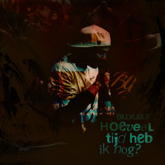 Hoeveeltijdhebiknog - Billyusuf ( HowmanymicesRip )