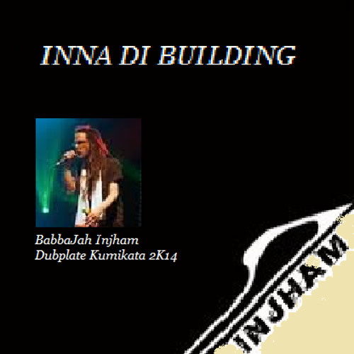 Inna Di Building - INJHAM ft. BabbaJah - Kumikata Dubplate
