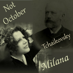 Not October - Not Tchaikovsky - By Milana