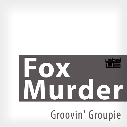 Fox Murder - Groovin' Groupie