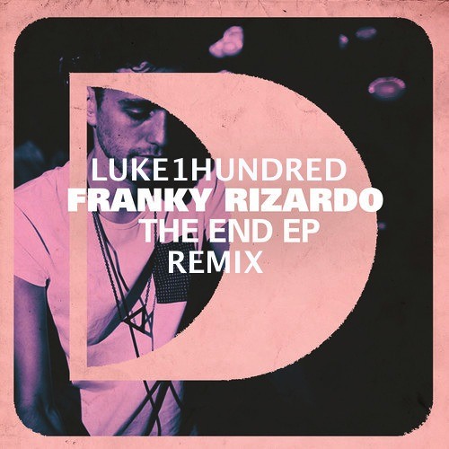 Franky Rizardo ft Tess Leah - The End (Luke①Hundred Remix)