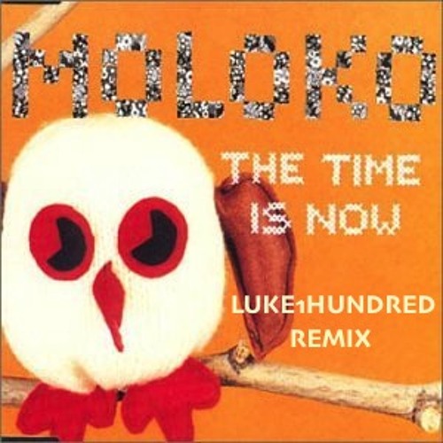 Moloko - The Time Is Now (Luke①Hundred House Remix)