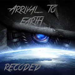 Arrival To Earth! -Recoded (Free Download!)