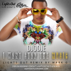DJODJE - "I WON'T STOP THE MUSIC" LIGHTS OUT REMIX BY MARK G.