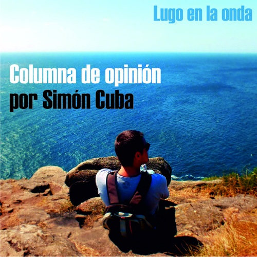 Lugo en la Onda - Columna Simón Cuba 1x05 - 2014 10 29