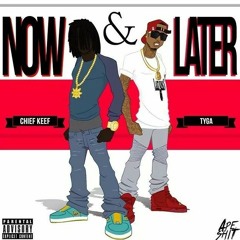 Chief Keef ft Tyga - Now & Later