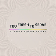 Too Fresh To Serve