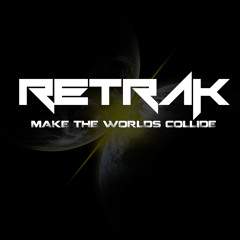 Retrak - Make The Worlds Collide