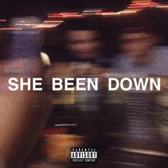 SHE BEEN DOWN