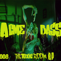 The Toxic Riddim E.P - Acme Bass  008