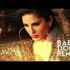 Baby Doll Ragini MMS 2 Sunny Leone Song Meet Bros Anjjan Feat. Kanika Kapoor Dj. H. Remix