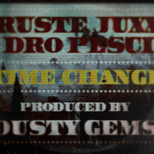 Rustee Juxx and Dro Pesci - Time Change (Cuts by Dj Daredevil)