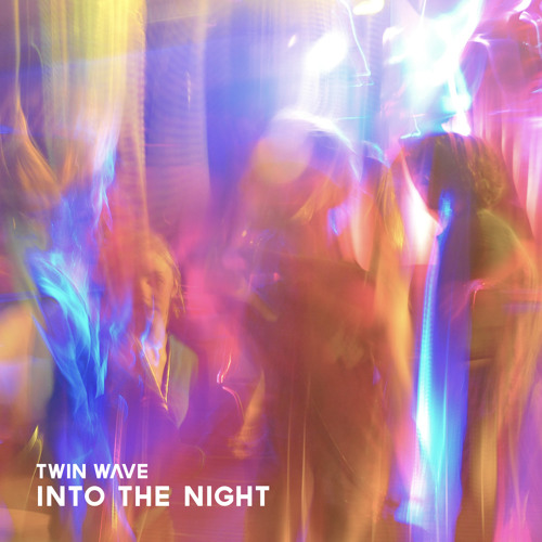 Stream Into The Night by Twin Wave | Listen online for free on SoundCloud