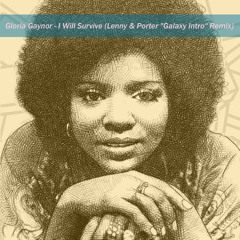 Gloria Gaynor - I Will Survive (Lenny & Porter "Galaxy Intro" Remix)
