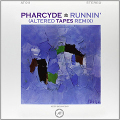 Pharcyde - Runnin' (Altered Tapes Remix)