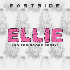 Ellie (Go Periscope Tropical House Remix) - Eastside