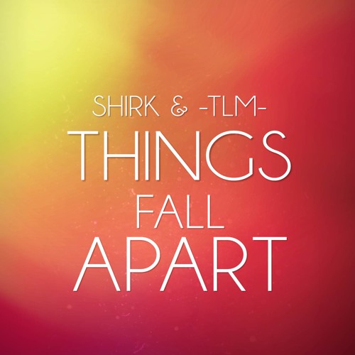 TLM & Shirk - Things Fall Apart