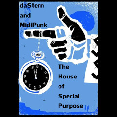 The House of Special Purpose - daStern and MidiPunk