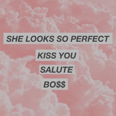 She Looks So Perfect / Kiss You / Salute/ BO$$ (mashup)