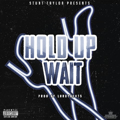 HOLD UP WAIT Produced by @LarryBeats