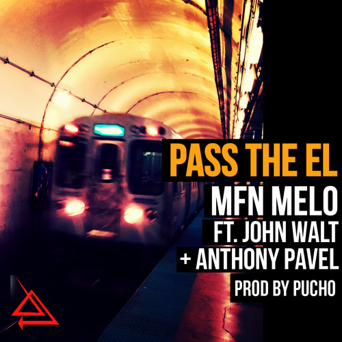 Pass The El [Featuring John Walt & Anthony Pavel] (Prod. By Pucho)