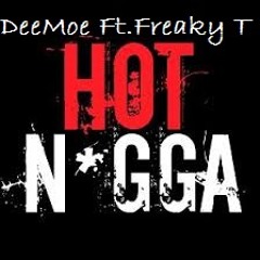 HotNigga -DeeMoe Ft Freaky T