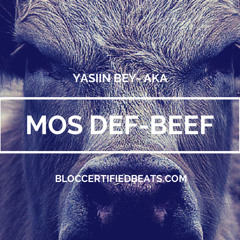 Mos Def Aka Yasiin Bey - Beef(prod. By BlocCertifiedBeats.com)