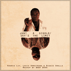 Just A Gigolo/Sky's the Limit - Kwamie Liv, Louis Armstrong & Biggie Smalls (Mashup by BABY DUKA)