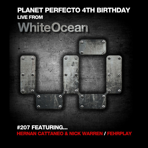 Planet Perfecto 207 ft. Paul Oakenfold & Hernan Cattaneo / Nick Warren / Fehrplay