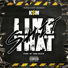 KM Philly-Shit Like That