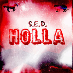 S.E.D. - Holla
