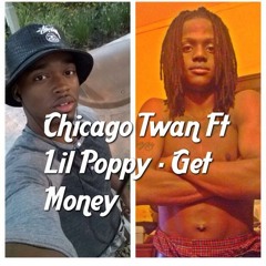 Chicago Twan Ft Lil Poppy - Get Money