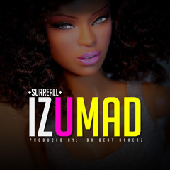 Surreall - IzUMAD (Prod By: Da Beat Bakerz)