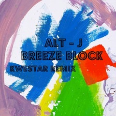 Alt - J - Breezeblock(Kwestar Remix)