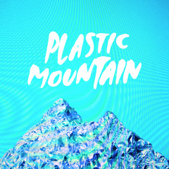 Plastic Mountain (Ft Kamaliza)