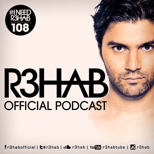 R3HAB - I NEED R3HAB 108 (Including Guestmix MAKJ)
