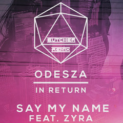 Odesza - Say My Name (Butcher Remix)
