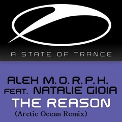 Alex M.O.R.P.H Ft. Natalie Gioia  - The Reason( Arctic Ocean Remix )