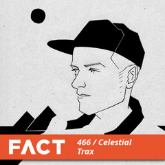 FACT Mix 466  - Celestial Trax (Oct '14)