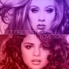 Set Fire To The Love Song (Selena Gomez &amp; Adele Mash - Up)