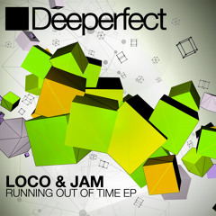 Loco & Jam - Running Out Of Time (DEEPERFECT)