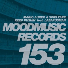 Mario Aureo & Spieltape feat. Lazarusman — Keep Pushin' [Moodmusic Records]